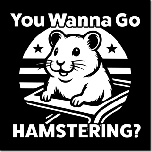You Wanna Go Hamstering Funny Meme Posters and Art